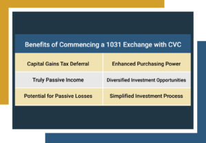 Benefits of Commencing a 1031 Exchange with CVC